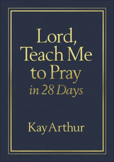 Cover for Kay Arthur · Lord, Teach Me to Pray in 28 Days Milano Softone (TM) (Leather Book) (2019)