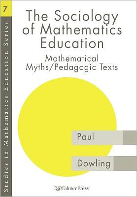 Cover for Paul Dowling · The Sociology of Mathematics Education: Mathematical Myths / Pedagogic Texts (Hardcover Book) (1997)