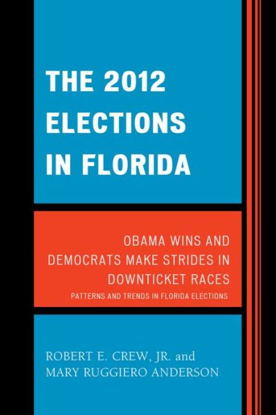 Cover for Crew, Robert E., Jr. · The 2012 Elections in Florida: Obama Wins and Democrats Make Strides in Downticket Races - Patterns and Trends in Florida Elections (Pocketbok) (2015)