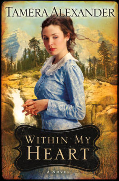 Cover for Tamera Alexander · Within My Heart (Paperback Book) (2010)