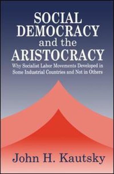 Cover for John H. Kautsky · Social Democracy and the Aristocracy (Gebundenes Buch) (2001)