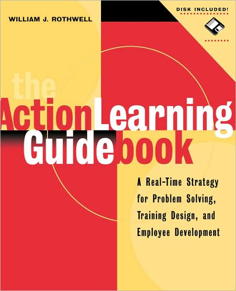 Cover for William J. Rothwell · The Action Learning Guidebook: A Real-Time Strategy for Problem Solving, Training Design, and Employee Development (Paperback Book) (1999)