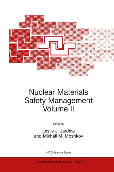 Cover for Leslie J Jardine · Nuclear Materials Safety Management Volume II - Nato Science Partnership Subseries: 1 (Paperback Book) [Softcover reprint of the original 1st ed. 1999 edition] (1999)