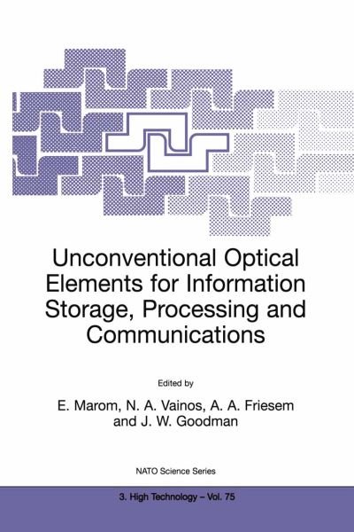 Emanuel Marom · Unconventional Optical Elements for Information Storage, Processing and Communications - Nato Science Partnership Subseries: 3 (Paperback Book) [Softcover reprint of the original 1st ed. 2000 edition] (2000)