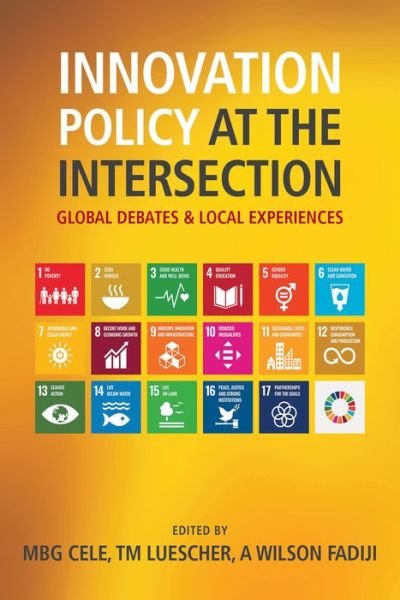 Innovation Policy at the Intersection: Global Debates and Local Experiences - Mlungisi B.G. Cele - Kirjat - HSRC Press - 9780796925916 - sunnuntai 1. maaliskuuta 2020