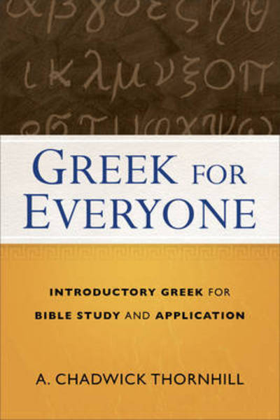 Cover for A. Chadwick Thornhill · Greek for Everyone – Introductory Greek for Bible Study and Application (Paperback Book) (2016)