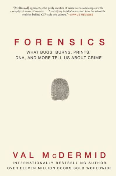 Cover for Val Mcdermid · Forensics: What Bugs, Burns, Prints, Dna and More Tell Us About Crime (Hardcover Book) (2015)