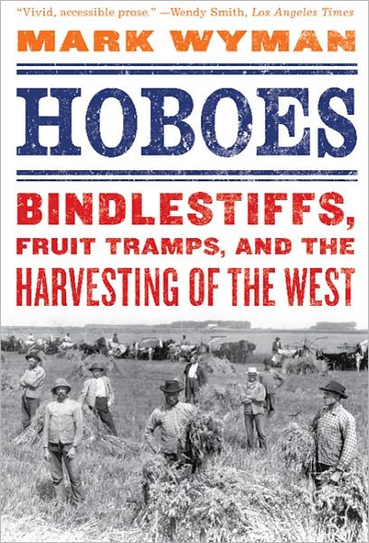Cover for Mark Wyman · Hoboes: Bindlestiffs, Fruit Tramps and the Harvesting of the West (Paperback Book) (2011)