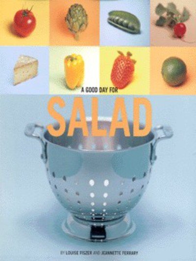 A Good Day for Salad - Jeannette Ferrary - Livres - Chronicle Books - 9780811819916 - 1 juillet 1999