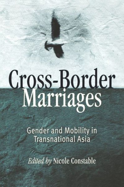 Cover for Nicole Constable · Cross-Border Marriages: Gender and Mobility in Transnational Asia (Paperback Book) (2004)