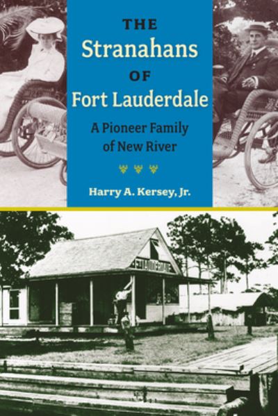 Cover for Harry A. Kersey · The Stranahans of Fort Lauderdale: A Pioneer Family of New River - Florida History and Culture (Paperback Book) (2022)