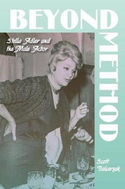 Cover for Scott Balcerzak · Beyond Method: Stella Adler and the Male Actor - Contemporary Approaches to Film and Media Series (Paperback Book) (2018)