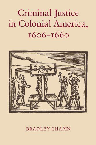Cover for Bradley Chapin · Criminal Justice in Colonial America, 1606–1660 (Paperback Book) (2010)
