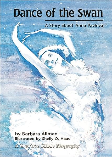 Cover for Barbara Allman · Dance of the Swan: a Story About Anna Pavlova (Creative Minds Biography) (Paperback Book) [Reprint edition] (2007)