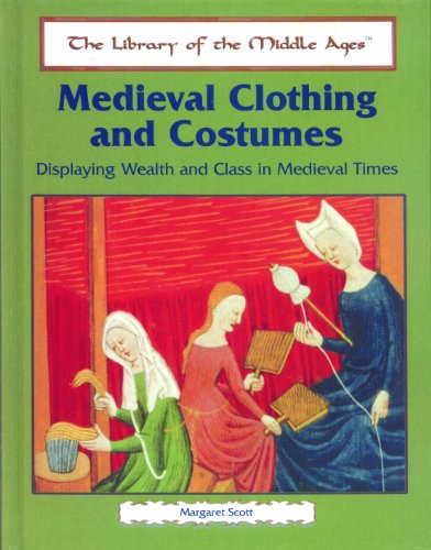 Cover for Margaret Scott · Medieval Clothing and Costumes: Displaying Wealth and Class in Medieval Times (The Library of the Middle Ages) (Hardcover Book) (2003)