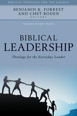 Cover for Benjamin Forrest · Biblical Leadership – Theology for the Everyday Leader (Hardcover Book) (2017)