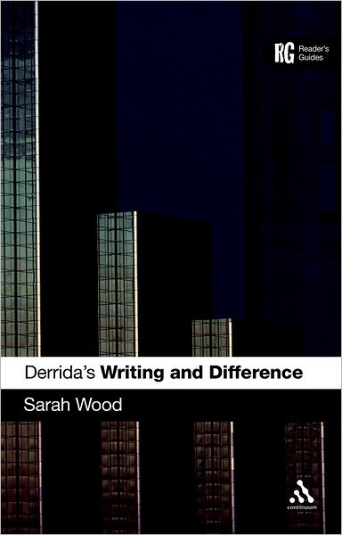 Cover for Dr Sarah Wood · Derrida's 'Writing and Difference': A Reader's Guide - Reader's Guides (Hardcover Book) (2009)