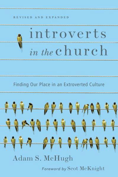 Cover for Adam S. Mchugh · Introverts in the Church – Finding Our Place in an Extroverted Culture (Taschenbuch) [Revised and Expanded edition] (2017)