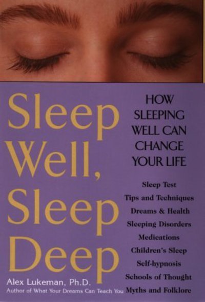 Cover for Alex Lukeman · Sleep Well, Sleep Deep: How Sleeping Well Can Change Your Life (Hardcover Book) (1999)