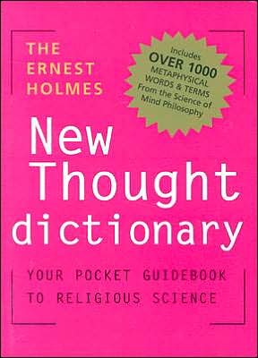 Cover for Holmes, Ernest (Ernest Holmes) · The Ernest Holmes New Thought Dictionary: Your Pocket Guidebook to Religious Science New Ed Dictionary New Thought Terms (Paperback Bog) (2003)