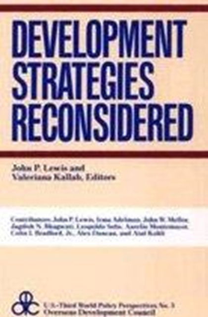 Development Strategies Reconsidered - John Lewis - Książki - Taylor and Francis - 9780878559916 - 1986