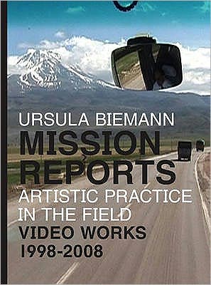 Cover for Jan-Erik Lundstrom · Ursula Biemann: Mission Reports - Artistic Practice in the Field - Video Works 1998-2008 (Taschenbuch) [New edition] (2008)