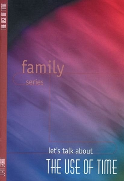 Lets Talk About the Use of Time (Family Series) - John Grant - Bøker - John Ritchie - 9780946351916 - 12. november 2000