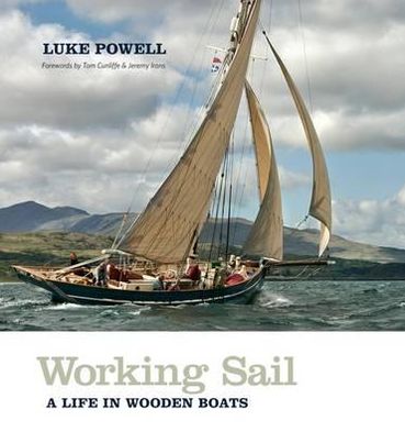 Working Sail: A Life in Wooden Boats - Luke Powell - Książki - The Dovecote Press - 9780957311916 - 26 października 2012