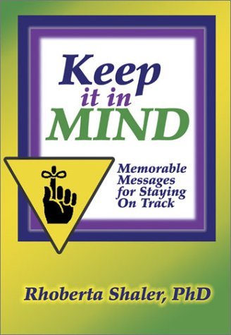 Cover for Rhoberta Shaler · Keep It in Mind: Memorable Messages for Staying on Track (Paperback Book) (2002)