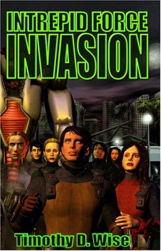 Cover for Timothy D. Wise · Intrepid Force: Invasion (Pocketbok) [First edition] (2005)