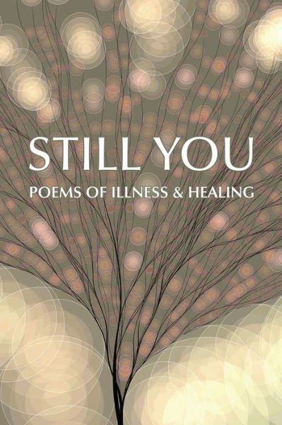 Cover for Joan Baranow · Still You: Poems of Illness &amp; Healing (Paperback Book) (2020)