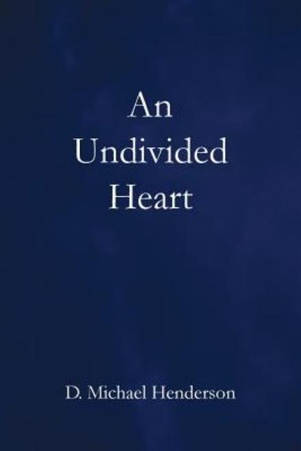 Cover for D. Michael Henderson · An Undivided Heart (Paperback Book) (2014)