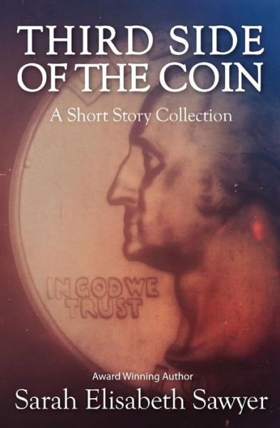 Cover for Sarah Elisabeth Sawyer · Third Side of the Coin: a Short Story Collection (Paperback Book) (2014)
