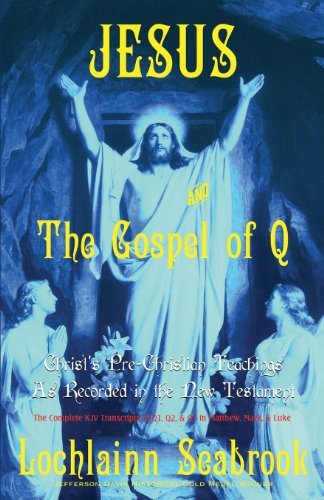 Cover for Lochlainn Seabrook · Jesus and the Gospel of Q: Christ's Pre-christian Teachings As Recorded in the New Testament (Paperback Book) (2014)