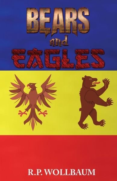 Bears and Eagles - Rp Wollbaum - Bøker - Midar and Associates Ltd. - 9780994024916 - 13. juni 2015