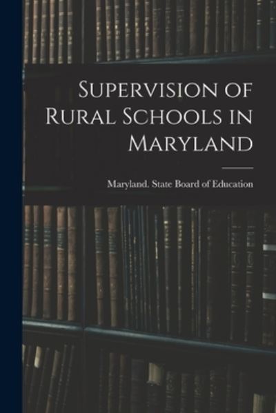 Cover for Maryland State Board of Education · Supervision of Rural Schools in Maryland (Paperback Book) (2021)