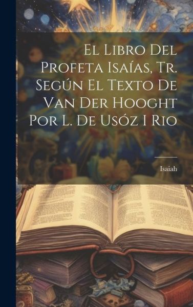 Cover for Isaiah · Libro Del Profeta Isaías, Tr. Según el Texto de Van der Hooght Por L. de Usóz I Rio (Book) (2023)