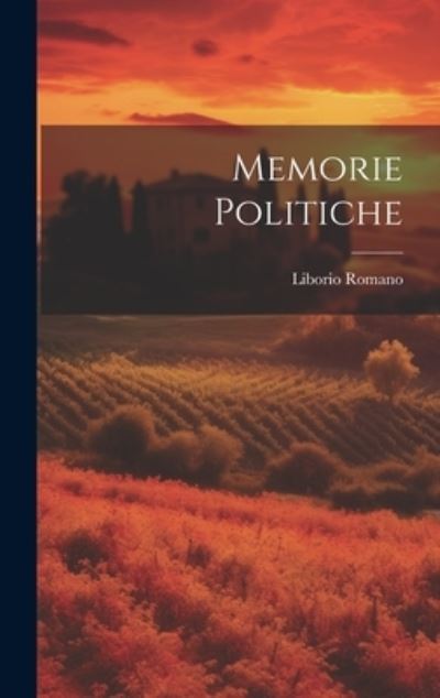 Cover for Liborio Romano · Memorie Politiche (Book) (2023)