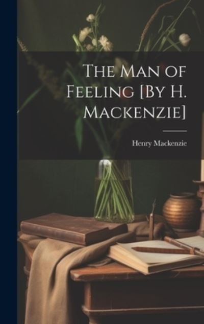 Cover for Henry MacKenzie · Man of Feeling [by H. Mackenzie] (Bok) (2023)