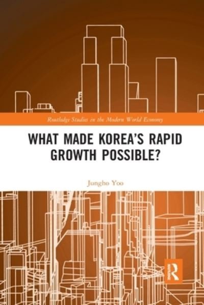 Cover for Yoo, Jungho (KDI School of Public Policy and Management, South Korea) · What Made Korea’s Rapid Growth Possible? - Routledge Studies in the Modern World Economy (Paperback Bog) (2022)