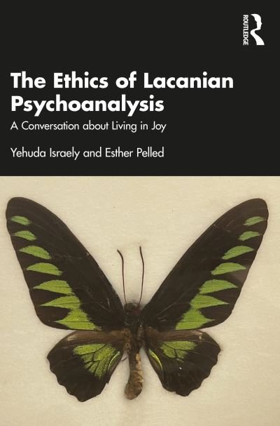 Cover for Yehuda Israely · The Ethics of Lacanian Psychoanalysis: A Conversation about Living in Joy (Pocketbok) (2023)