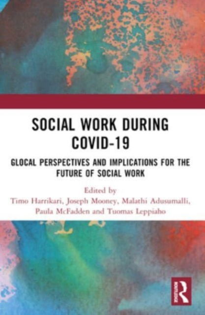 Social Work During COVID-19: Glocal Perspectives and Implications for the Future of Social Work -  - Boeken - Taylor & Francis Ltd - 9781032448916 - 8 oktober 2024