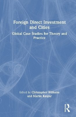 Cover for Foreign Direct Investment and Cities: Global Case Studies for Theory and Practice (Innbunden bok) (2025)