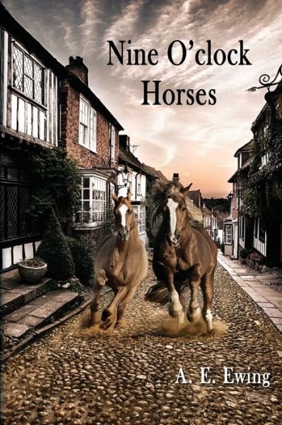 Cover for A E Ewing · Nine O'Clock Horses (Pocketbok) (2019)