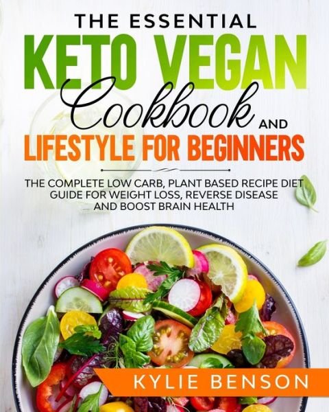 Cover for Kylie Benson · The Essential Keto Vegan Cookbook And Lifestyle For Beginners (Pocketbok) (2020)