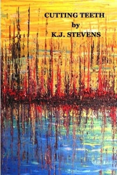 Cover for K. J. Stevens · Cutting teeth (Book) (2011)