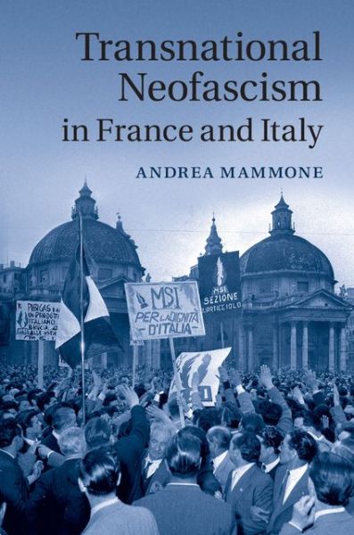 Cover for Mammone, Andrea (Royal Holloway, University of London) · Transnational Neofascism in France and Italy (Hardcover Book) (2015)