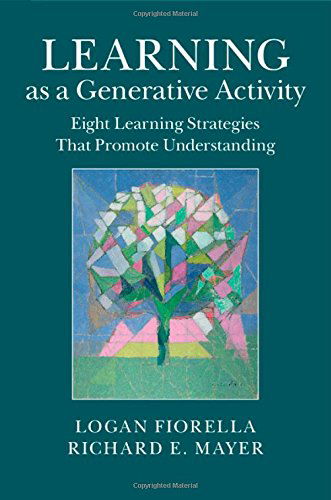 Cover for Fiorella, Logan (University of California, Santa Barbara) · Learning as a Generative Activity: Eight Learning Strategies that Promote Understanding (Hardcover Book) (2015)