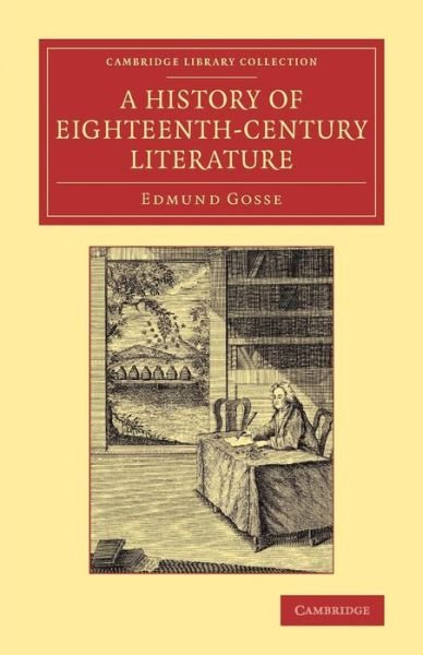 Cover for Edmund Gosse · A History of Eighteenth-Century Literature (1660–1780) - Cambridge Library Collection - Literary  Studies (Paperback Book) (2013)