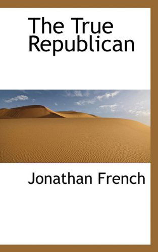 Cover for Jonathan French · The True Republican (Hardcover Book) (2009)